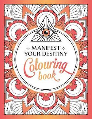 Manifest Your Destiny Colouring Book