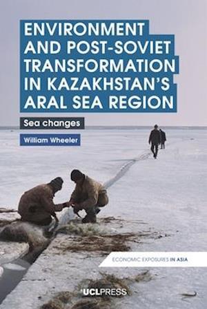 Environment and Post-Soviet Transformation in Kazakhstans Aral Sea Region