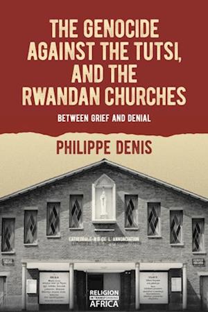 Genocide against the Tutsi, and the Rwandan Churches