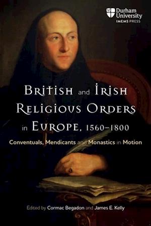 British and Irish Religious Orders in Europe, 1560-1800