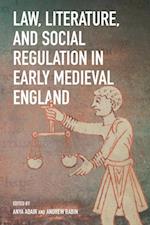 Law, Literature, and Social Regulation in Early Medieval England