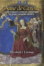 Anne de Graville and Women''s Literary Networks in Early Modern France