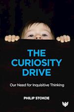 The Curiosity Drive : Our Need for Inquisitive Thinking