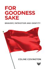 For Goodness Sake : Bravery, Patriotism and Identity