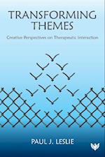 Transforming Themes : Creative Perspectives on Therapeutic Interaction