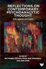 Reflections on Contemporary Psychoanalytic Thought : The Lisbon Lectures