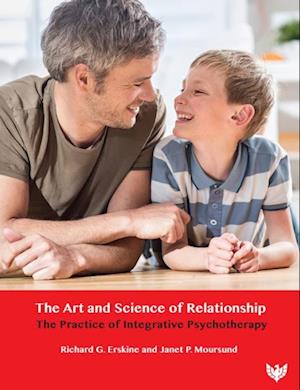 The Art and Science of Relationship : The Practice of Integrative Psychotherapy