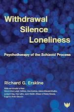 Withdrawal, Silence, Loneliness : Psychotherapy of the Schizoid Process