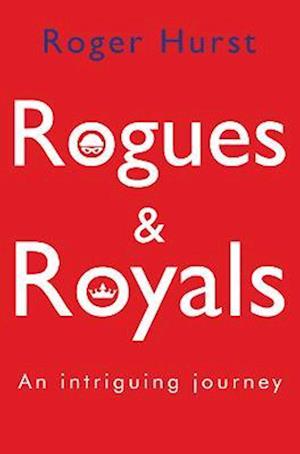 Rogues and Royals - An Intriguing Journey