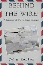 Behind the wire: a prisoner of war in nazi germany