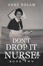 Don't Drop it Nurse!