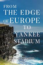 From The Edge of Europe to Yankee Stadium 