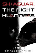 SH+AGUAR, The Night Huntress 