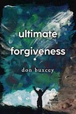 Ultimate Forgiveness