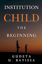 Institution Child - The Beginning
