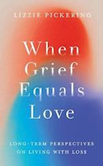 When Grief Equals Love