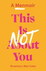 This Is Not About You