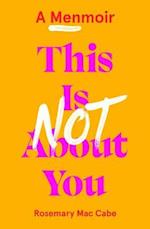 This Is Not About You