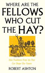 Where Are the Fellows Who Cut the Hay?