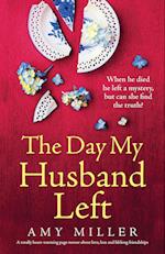 The Day My Husband Left: A totally heart-warming page-turner about love, loss and lifelong friendships