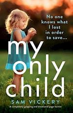 My Only Child: A completely gripping and emotional page-turner 