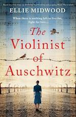 The Violinist of Auschwitz: Based on a true story, an absolutely heartbreaking and gripping World War 2 novel 