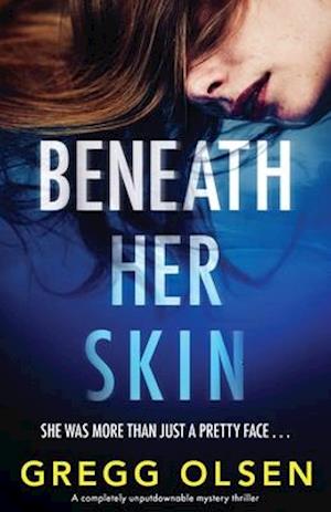 Beneath Her Skin: A completely unputdownable mystery thriller