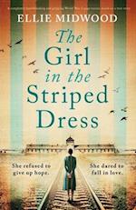 The Girl in the Striped Dress: A completely heartbreaking and gripping World War 2 page-turner, based on a true story 