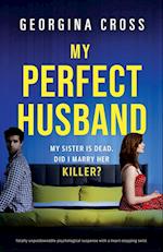 My Perfect Husband: Totally unputdownable psychological suspense with a heart-stopping twist 