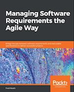 Managing Software Requirements the Agile Way