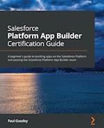 Salesforce Platform App Builder Certification Guide