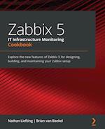 Zabbix 5 IT Infrastructure Monitoring Cookbook