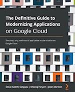 Definitive Guide to Modernizing Applications on Google Cloud