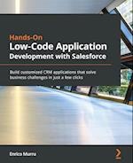 Hands-On Low-Code Application Development with Salesforce 