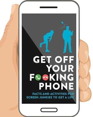 Get Off Your F**king Phone