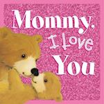 Mommy, I Love You