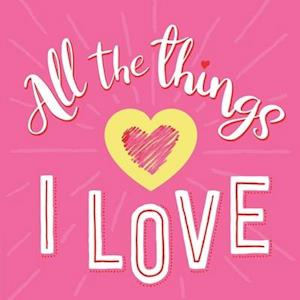 All the Things I Love