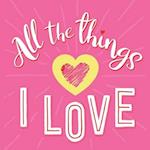 All the Things I Love