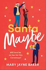 Santa Maybe : Don'T Miss out on This Absolutely Hilarious and Festive Romantic Comedy!