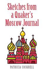 Sketches from a Quaker's Moscow Journal 