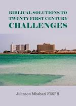 Biblical Solutions to Twenty First Century Challenges 