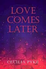 Love Comes Later 