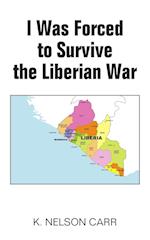 I Was Forced to Survive the Liberian War 