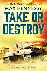Take or Destroy