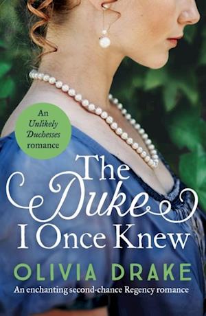 The Duke I Once Knew : An enchanting second-chance Regency romance