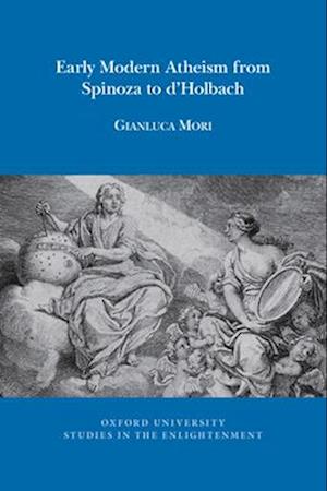 Early Modern Atheism from Spinoza to d’Holbach