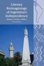 Literary Reimaginings of Argentina’s Independence