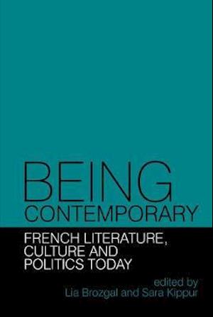 Being Contemporary: French Literature, Culture and Politics Today