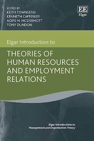 Elgar Introduction to Theories of Human Resources and Employment Relations