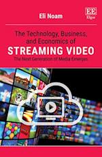 The Technology, Business, and Economics of Streaming Video